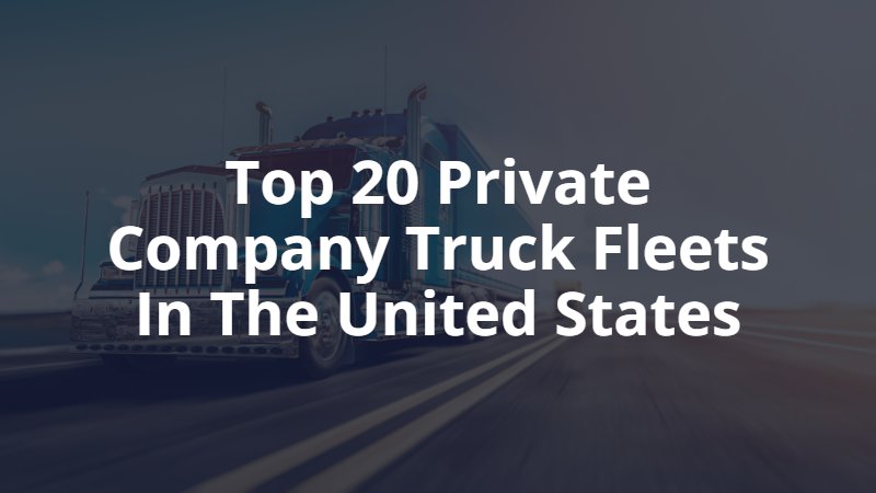 list of the top 20 private company fleets in the United States